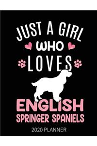 Just A Girl Who Loves English Springer Spaniels 2020 Planner