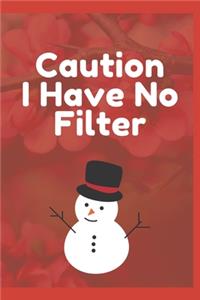 Caution I Have No Filter