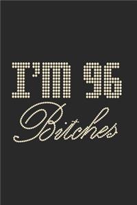 I'm 96 Bitches Notebook Birthday Celebration Gift Lets Party Bitches 96 Birth Anniversary