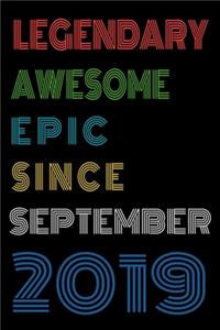 Legendary Awesome Epic Since September 2019 Notebook Birthday Gift For Women/Men/Boss/Coworkers/Colleagues/Students/Friends.