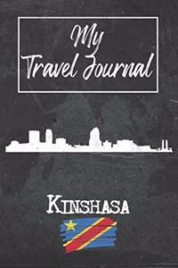 My Travel Journal Kinshasa: 6x9 Travel Notebook or Diary with prompts, Checklists and Bucketlists perfect gift for your Trip to Kinshasa (Democratic Republic Of Congo) for ever