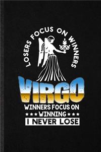 Losers Focus on Winners Virgo Winners Focus on Winning I Never Lose