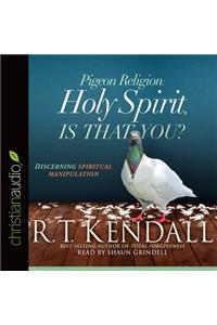 Pigeon Religion: Holy Spirit, Is That You?