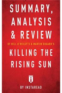 Summary, Analysis & Review of Bill O'Reilly's and Martin Dugard's Killing the Rising Sun by Instaread