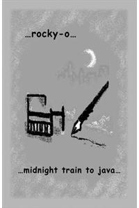 ...Midnight Train to Java...