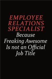 Employee relations specialist Because Freaking Awesome Is Not An Official Job Title