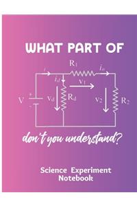 What part of don't you understand? Science Experiment Notebook