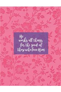 He Works All Things For The Good Of Those Who Love Him