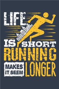 Life Is Short Running Makes It Seem Longer