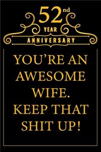 52nd Year Anniversary You're An Awesome Wife Keep That Shit Up