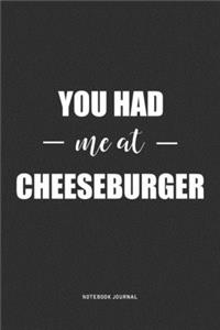 You Had Me At Cheeseburger