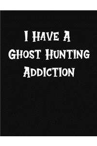 I Have A Ghost Hunting Addiction