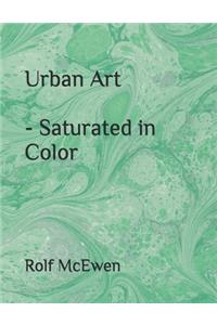 Urban Art - Saturated in Color