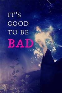 It's Good To Be Bad