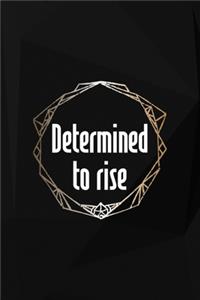 Determined To Rise