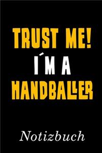 Trust Me I´m A Handballer Notizbuch: - Notizbuch mit 110 linierten Seiten - Format 6x9 DIN A5 - Soft cover matt -