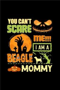 You Can't Scare me!!! I am a beagle mommy