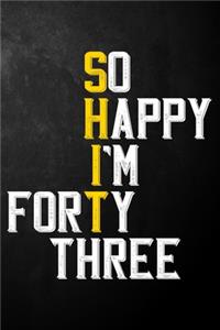 So Happy I'm Forty Three