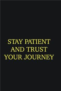 Stay patient and trust your journey
