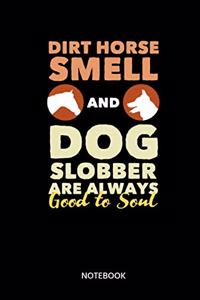 Dirt Horse Smell And Dog Slobber Are Always Goot To Soul Notebook