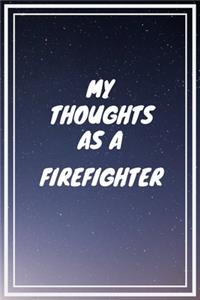 My thoughts as a Firefighter