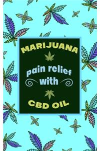 Marijuana Pain Relief With CBD Oil