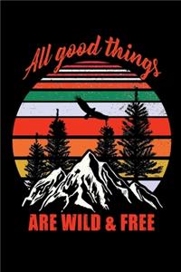 All good things are wild & free