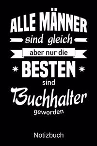 Alle Männer sind gleich aber nur die besten sind Buchhalter geworden