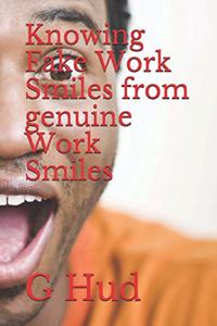 Knowing Fake Work Smiles from genuine Work Smiles