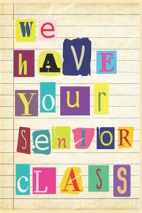 We Have Your Senior Class