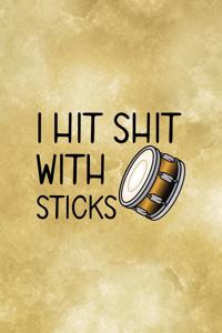 I Hit Shit With Sticks