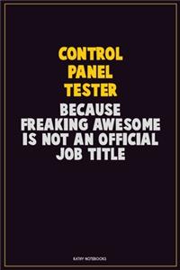 Control Panel Tester, Because Freaking Awesome Is Not An Official Job Title