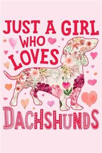 Just a Girl Who Loves Dachshunds