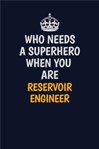 Who Needs A Superhero When You Are Reservoir Engineer