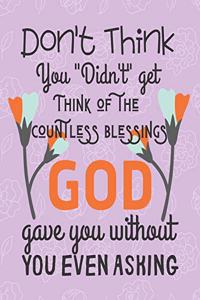 Don't Think You Didn't Get Think of The Countless Blessing God