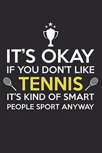It's okay you don't like tennis, it's kind of smart sports people anyway