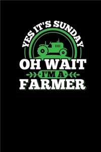 Its Sunday Oh Wait Im A Farmer
