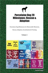 Porcelaine Dog 20 Milestones: Rescue & Adoption: Porcelaine Dog Milestones for Memorable Moments, Rescue, Adoption, Socialization & Training Volume 1