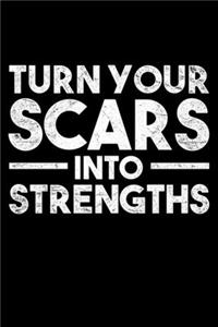 Turn Your Scars Into Strengths