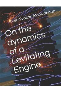 On the Dynamics of a Levitating Engine