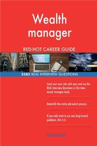 Wealth manager RED-HOT Career Guide; 2585 REAL Interview Questions