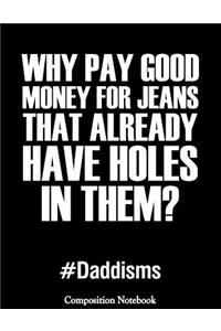Why Pay Good Money For Jeans That Already Have Holes In Them