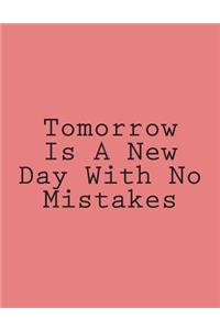 Tomorrow Is A New Day With No Mistakes