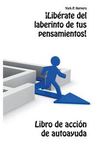 ¡Libérate del laberinto de tus pensamientos!