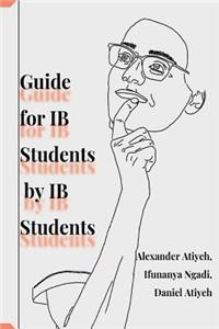 Guide for IB Students by IB Students