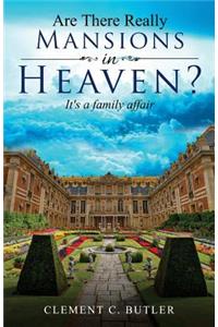 Are There Really Mansions in Heaven?