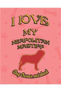 I Love My Neapolitan Mastiff - Dog Owner Notebook