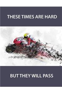 These Times Are Hard But They Will Pass