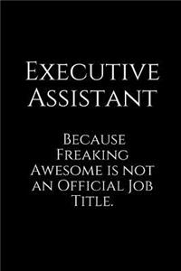 Executive Assistant Because Freaking Awesome Is Not an Official Job Title.