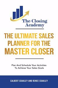 Ultimate Sales Planner For The Master Closer